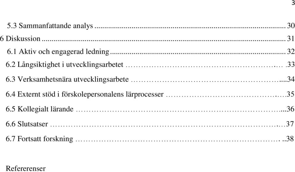 3 Verksamhetsnära utvecklingsarbete...34 6.