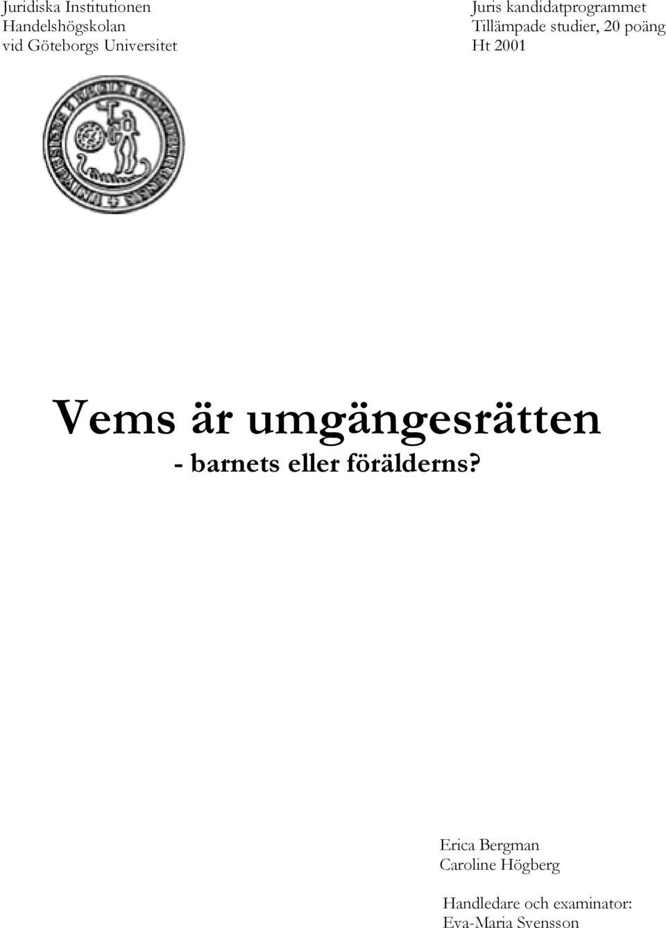 Universitet Ht 2001 Vems är umgängesrätten - barnets eller