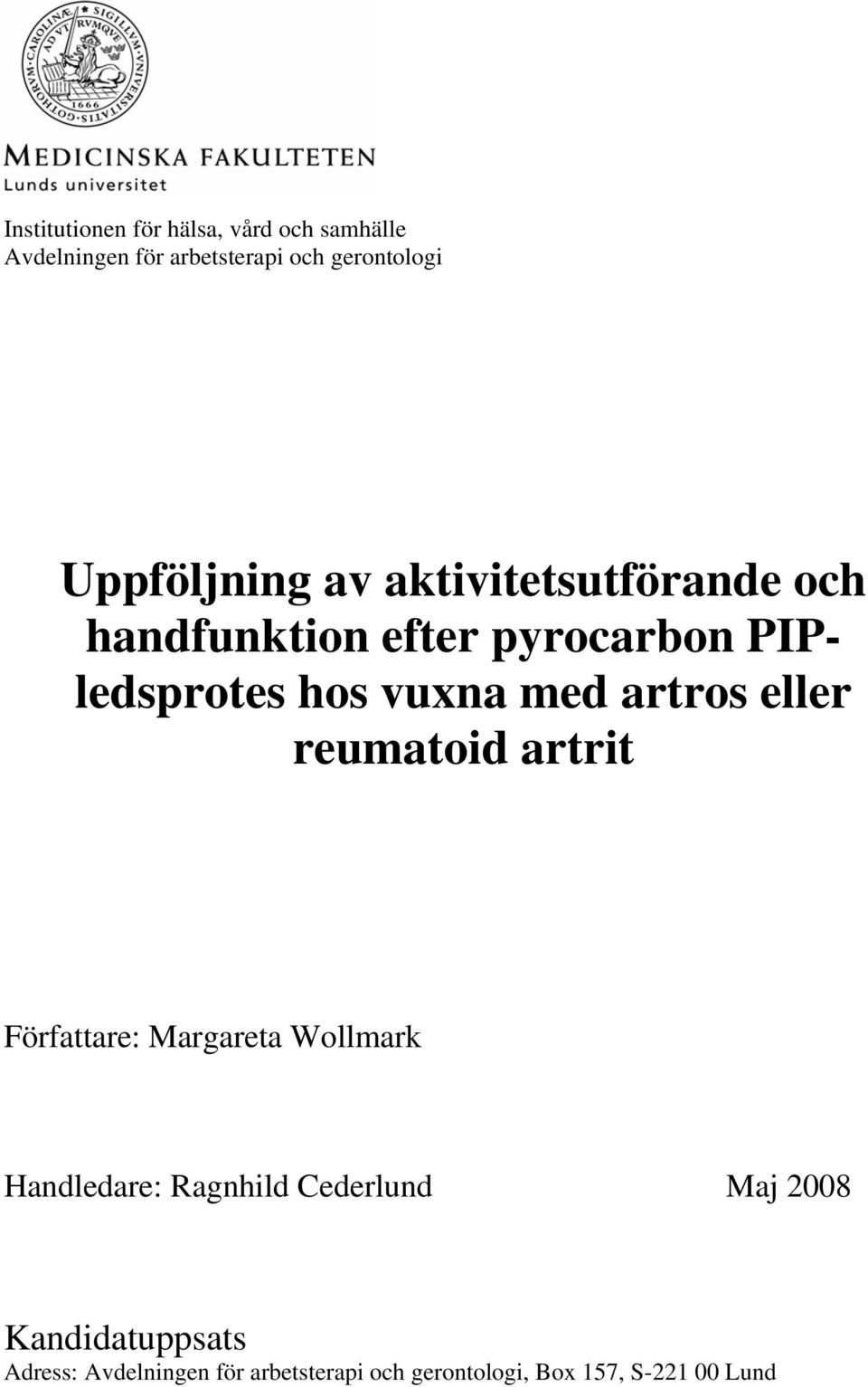 med artros eller reumatoid artrit Författare: Margareta Wollmark Handledare: Ragnhild