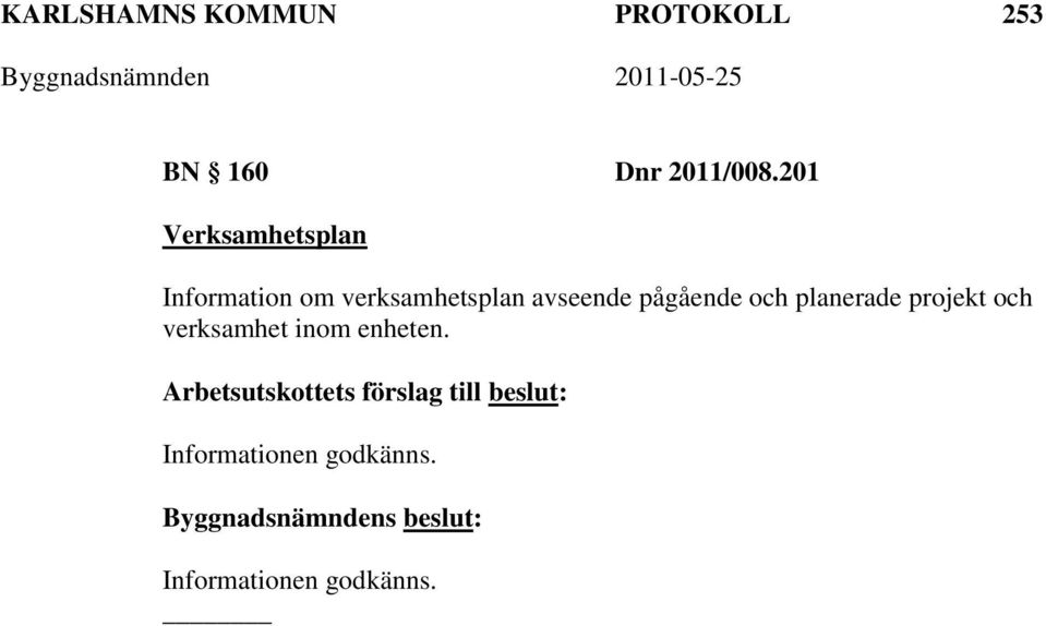 och planerade projekt och verksamhet inom enheten.