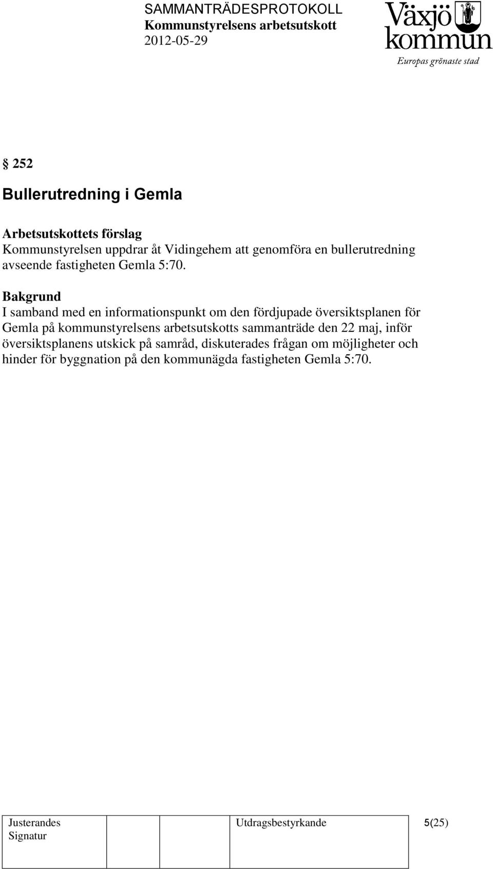 I samband med en informationspunkt om den fördjupade översiktsplanen för Gemla på kommunstyrelsens arbetsutskotts