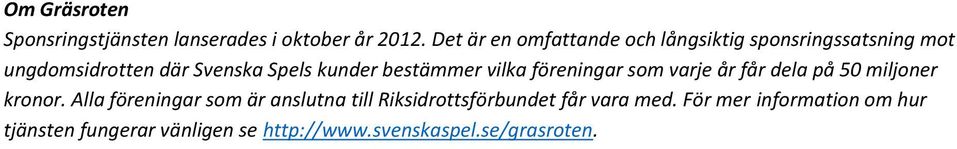 bestämmer vilka föreningar som varje år får dela på 50 miljoner kronor.