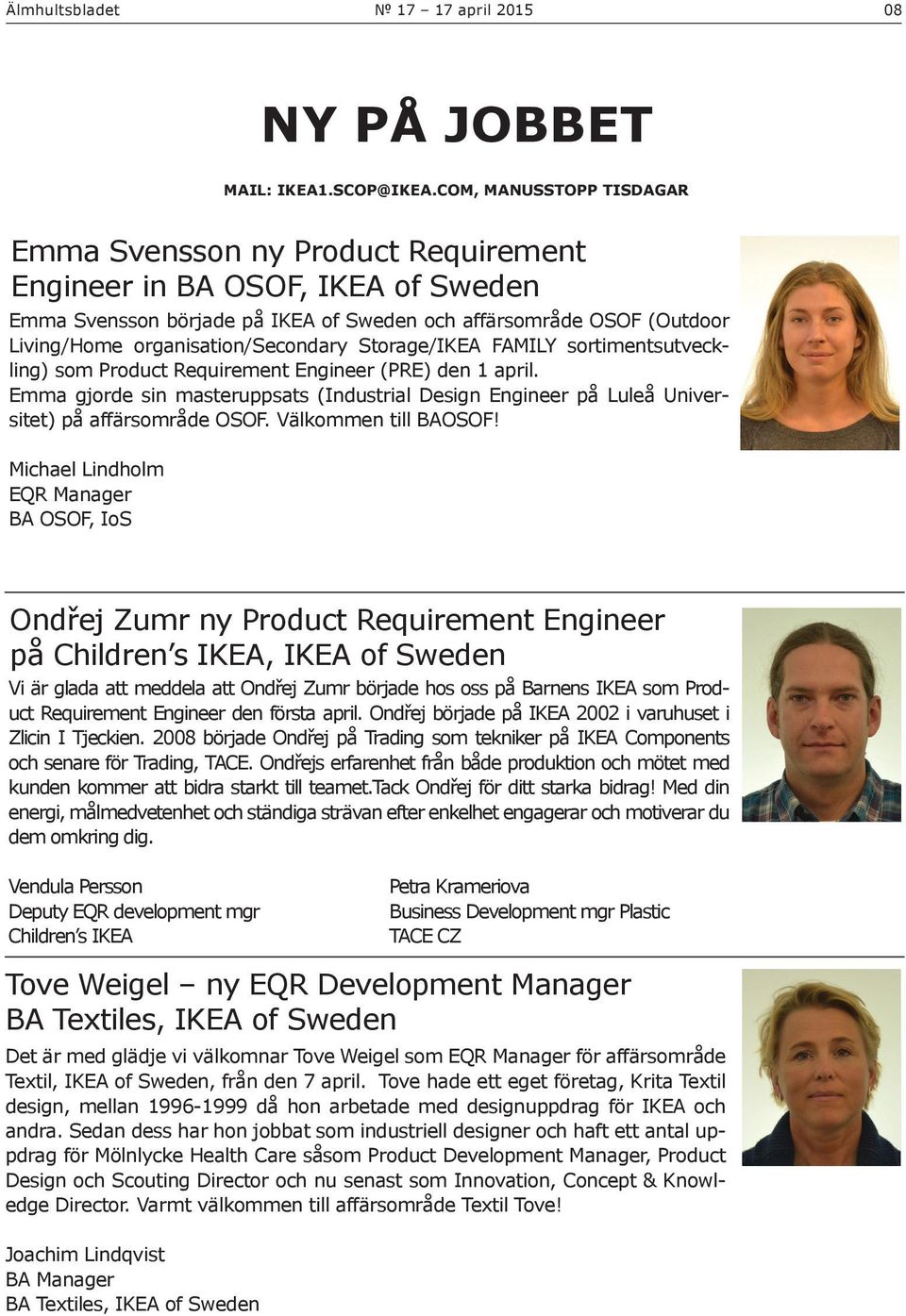 organisation/secondary Storage/IKEA FAMILY sortimentsutveckling) som Product Requirement Engineer (PRE) den 1 april.