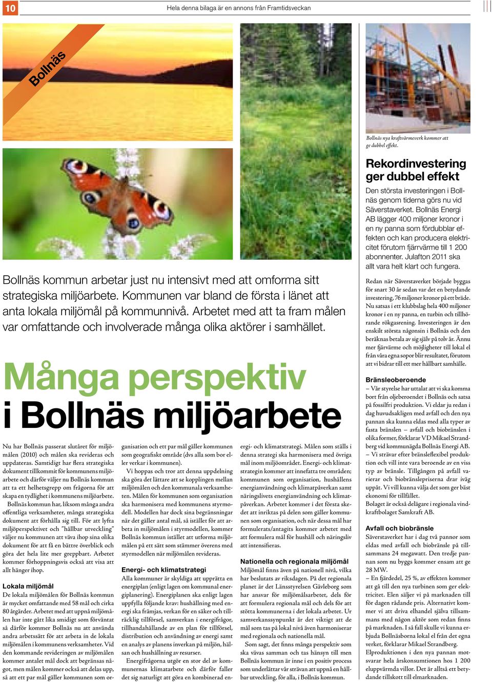 Många perspektiv i Bollnäs miljöarbete Nu har Bollnäs passerat slutåret för miljömålen (2010) och målen ska revideras och uppdateras.
