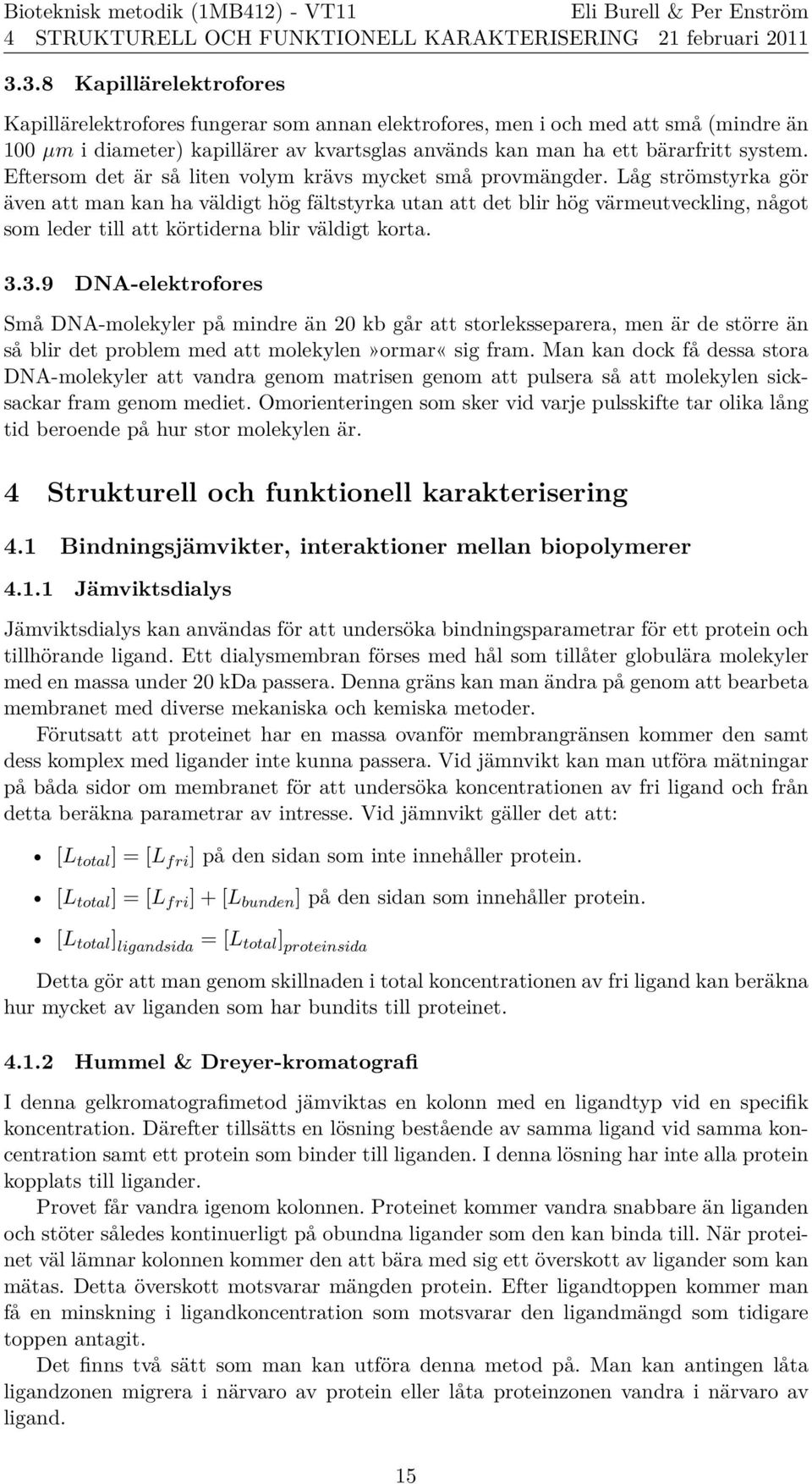 system. Eftersom det a r sa liten volym kra vs mycket sma provma ngder.