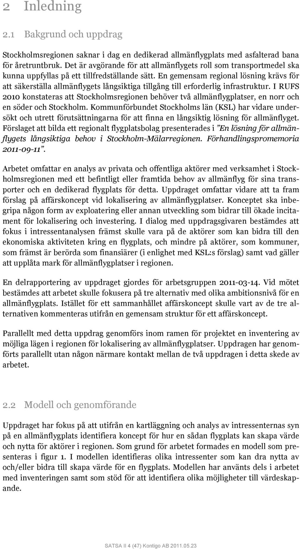 En gemensam regional lösning krävs för att säkerställa allmänflygets långsiktiga tillgång till erforderlig infrastruktur.