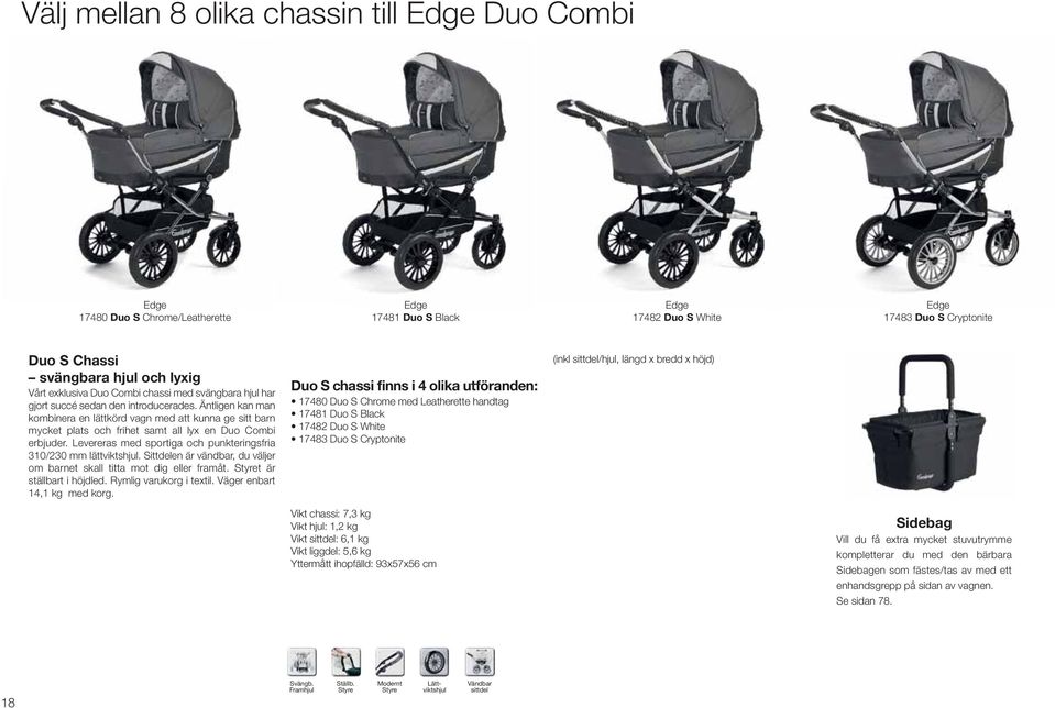 Äntligen kan man kombinera en lättkörd vagn med att kunna ge sitt barn mycket plats och frihet samt all lyx en Duo Combi erbjuder. Levereras med sportiga och punkteringsfria 310/230 mm lättviktshjul.