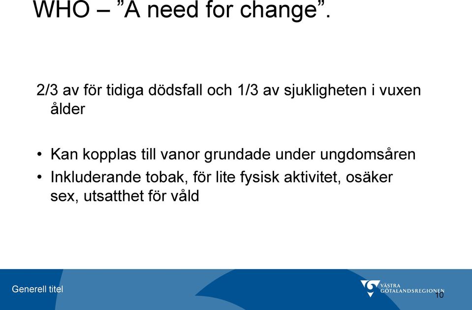 vuxen ålder Kan kopplas till vanor grundade under