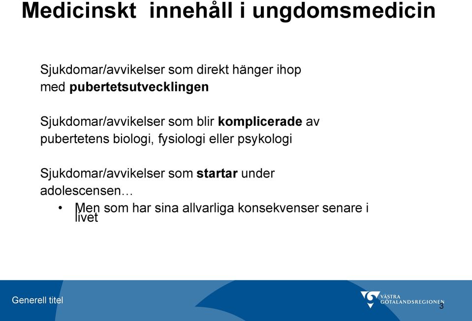 pubertetens biologi, fysiologi eller psykologi Sjukdomar/avvikelser som