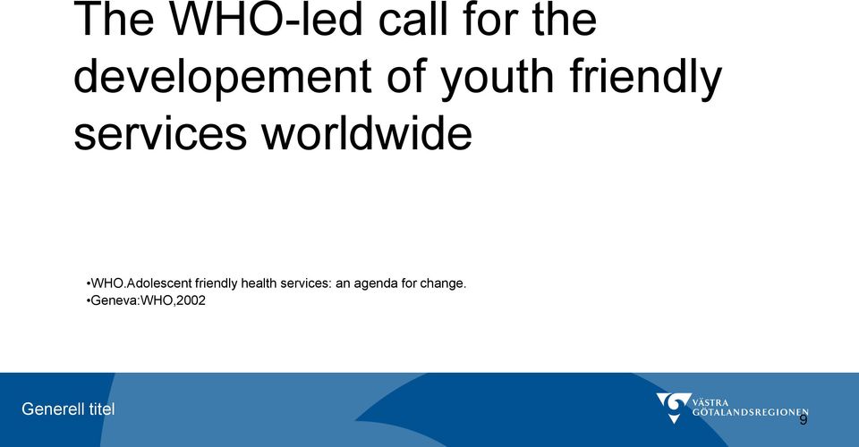 WHO.Adolescent friendly health