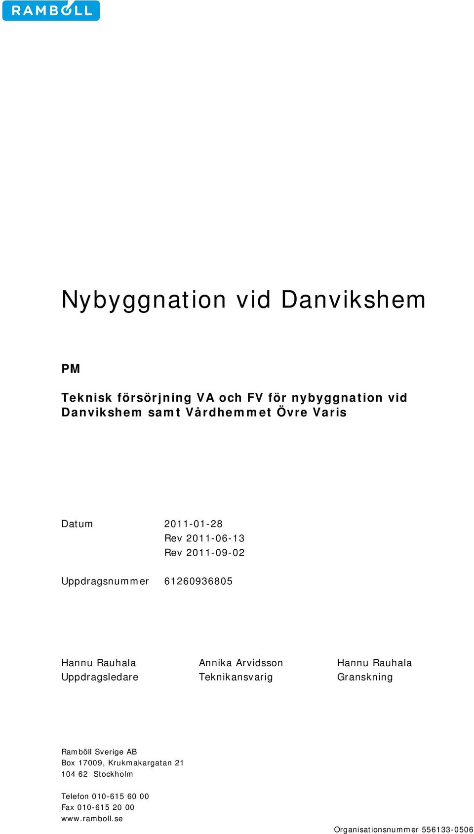 Arvidsson Hannu Rauhala Uppdragsledare Teknikansvarig Granskning Ramböll Sverige AB Box 17009,