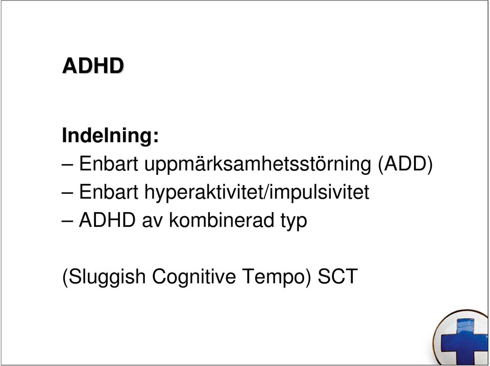 Enbart hyperaktivitet/impulsivitet