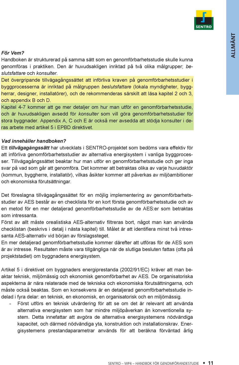 installatörer), och de rekommenderas särskilt att läsa kapitel 2 och 3, och appendix B och D.