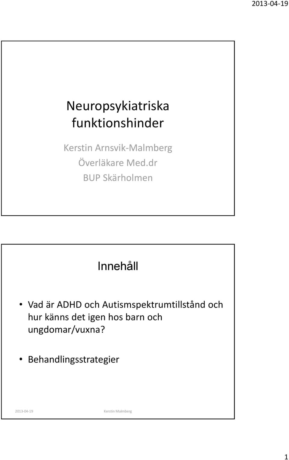 dr BUP Skärholmen Innehåll Vad är ADHD och