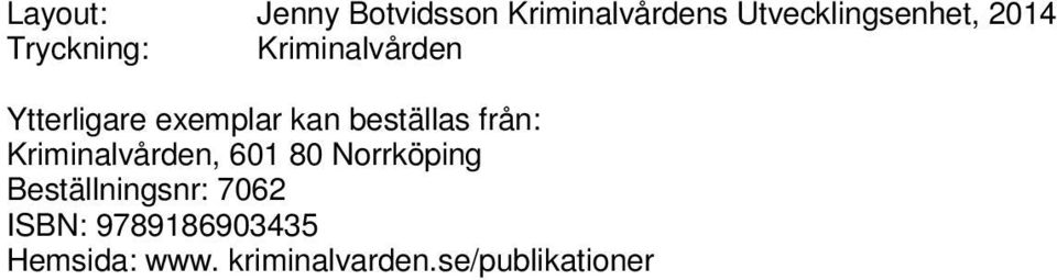 beställas från: Kriminalvården, 601 80 Norrköping