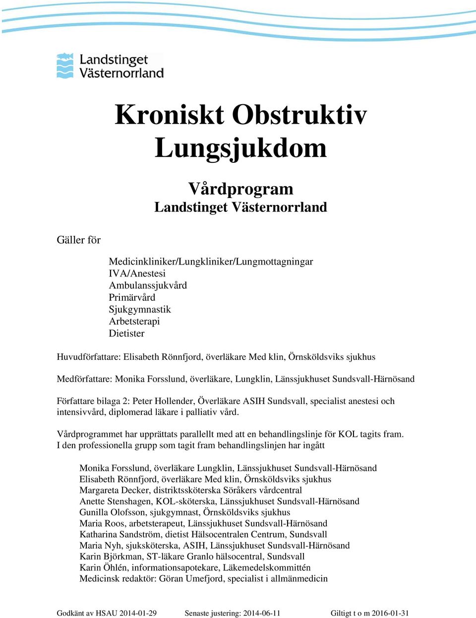 2: Peter Hollender, Överläkare ASIH Sundsvall, specialist anestesi och intensivvård, diplomerad läkare i palliativ vård.