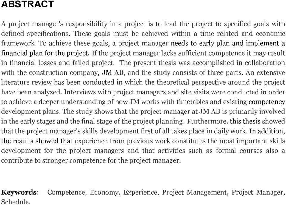 If the project manager lacks sufficient competence it may result in financial losses and failed project.