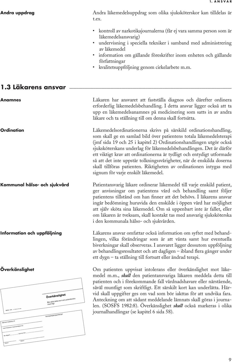 inom enheten och gällande författningar kvalitetsuppföljning genom cirkelarbete m.m. 1.