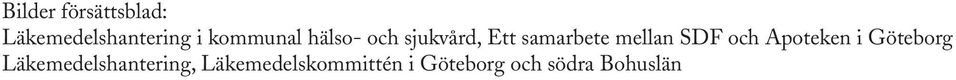 mellan SDF och Apoteken i Göteborg