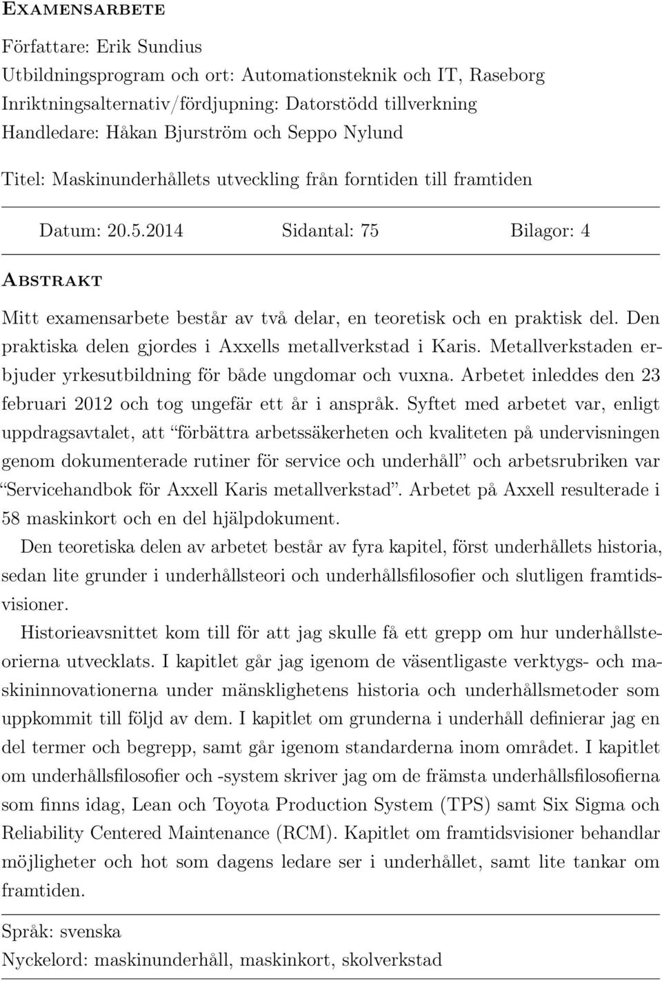 Maskinunderhållets utveckling från forntiden till framtiden Modula 4 Hämta själv tält Leijon Event