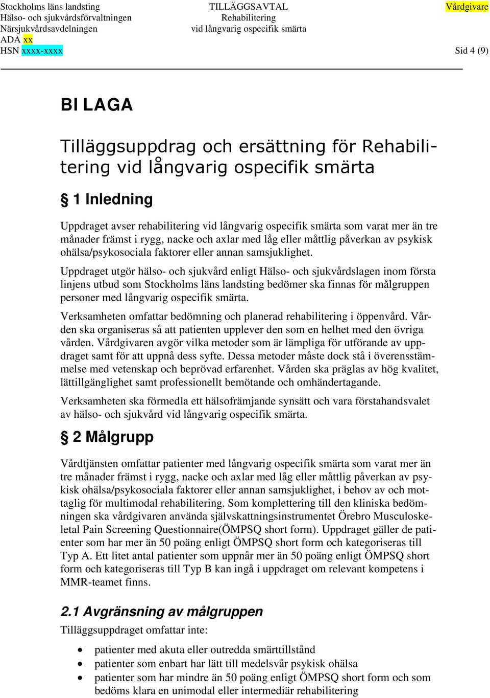 nacke och axlar med låg eller måttlig påverkan av psykisk ohälsa/psykosociala faktorer eller annan samsjuklighet.