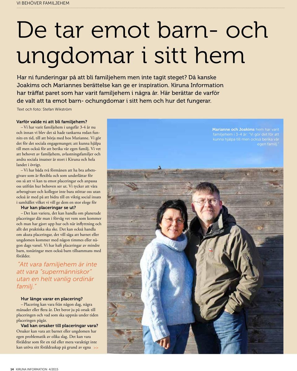 Text och foto: Stefan Wikström Varför valde ni att bli familjehem?