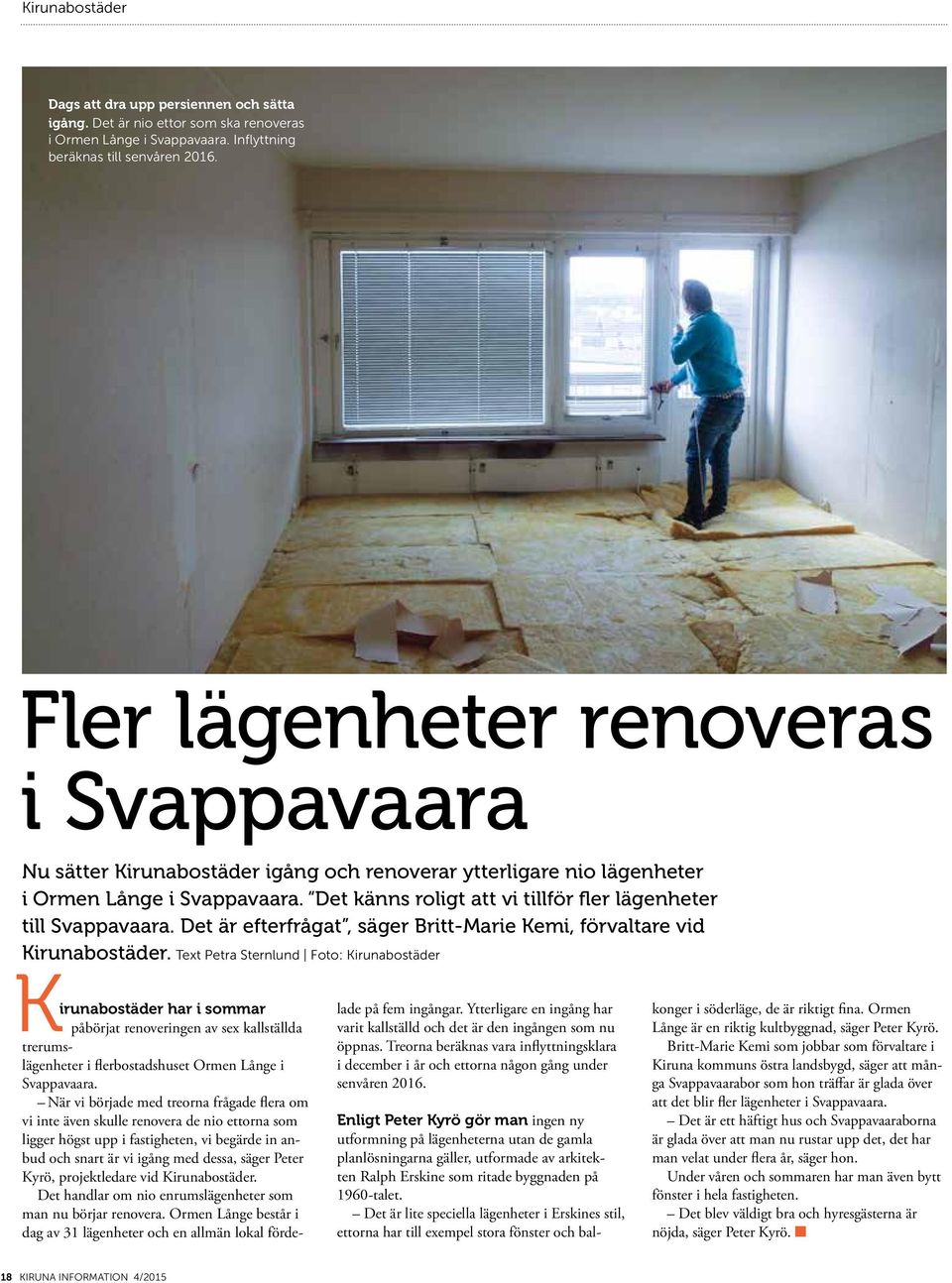 Det känns roligt att vi tillför fler lägenheter till Svappavaara. Det är efterfrågat, säger Britt-Marie Kemi, förvaltare vid Kirunabostäder.