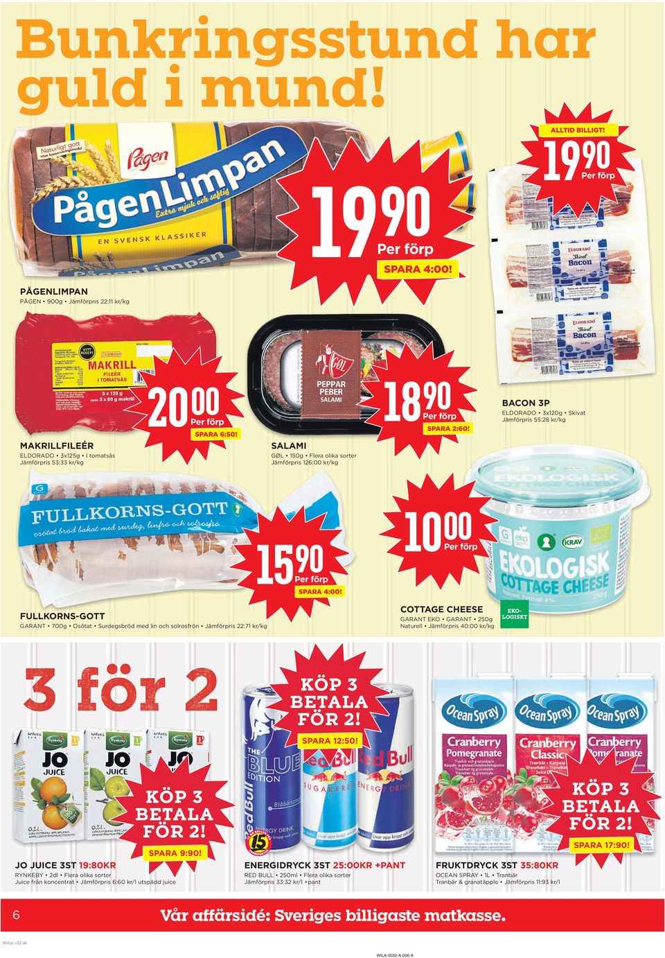 COTTaGE CHEESE FULLKOrNS-GOTT GARANT EKO GARANT 250g Naturell Jämförpris 40: kr/kg GARANT 7g Osötat Surdegsbröd med lin och solrosfrön Jämförpris 22:71 kr/kg KÖP 3 BETALA FÖR 2! Spara 12:50!