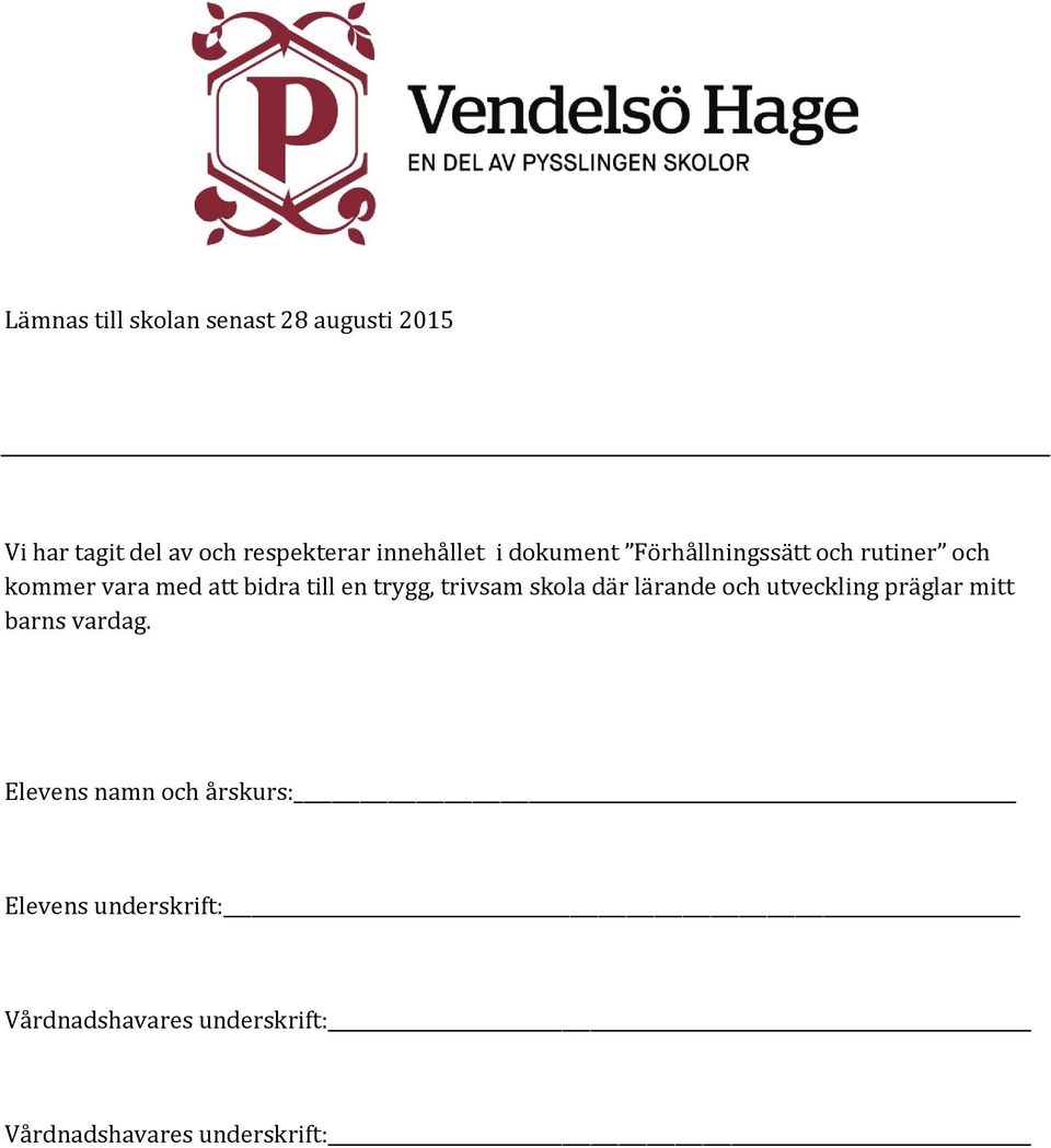 en trygg, trivsam skola där lärande och utveckling präglar mitt barns vardag.