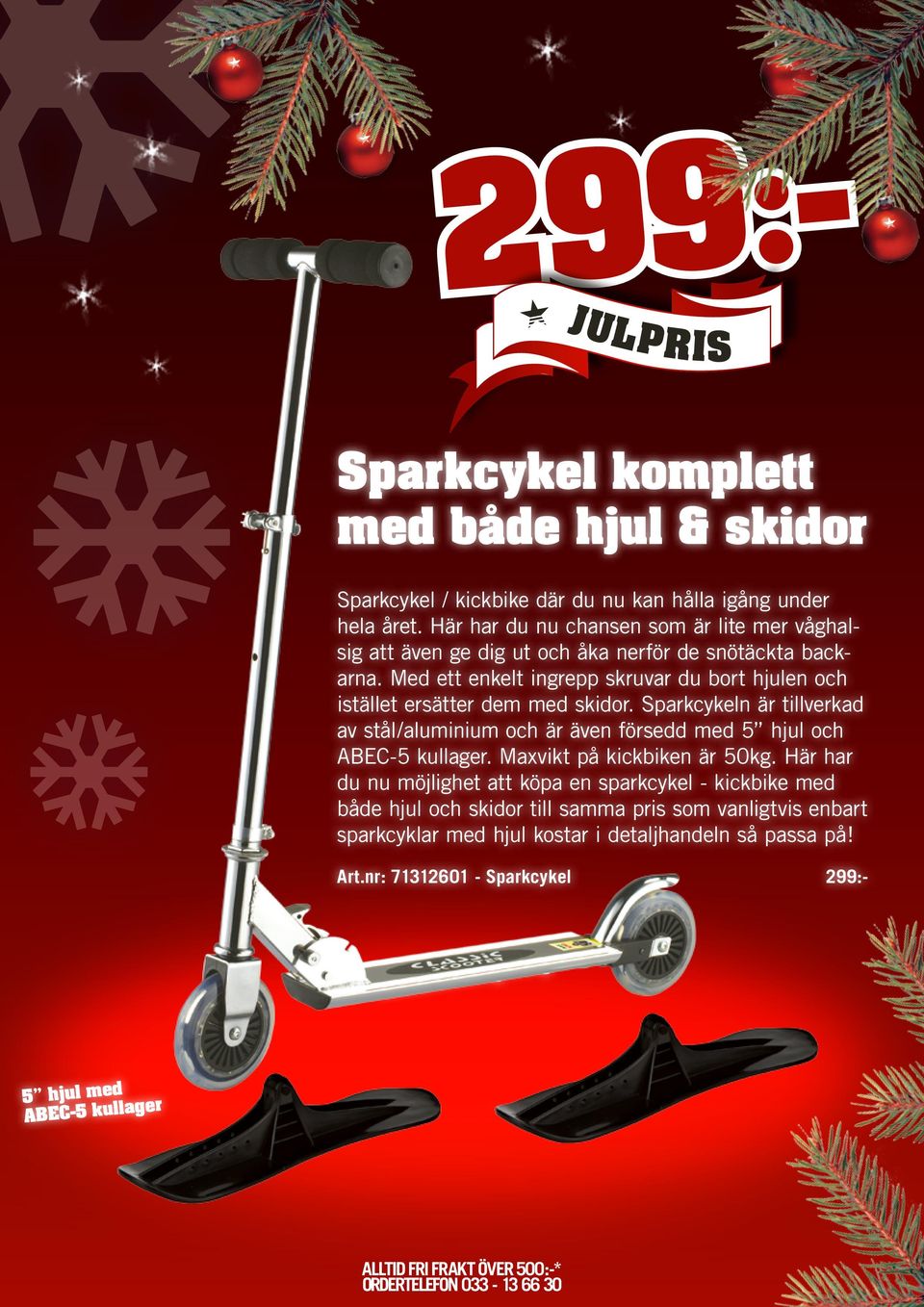 Sparkcykeln är tillverkad av stål/aluminium och är även försedd med 5 hjul och ABEC-5 kullager. Maxvikt på kickbiken är 50kg.