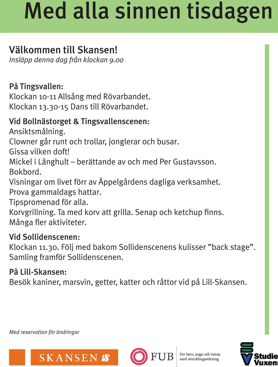 30-15 13.30-15 Dans Dans till Dans till till Rövarbandet. till Rövarbandet. Vid Vid Vid Bollnästorget Bollnästorget & & Tingsvallenscenen: Tingsvallenscenen: & Ansiktsmålning.
