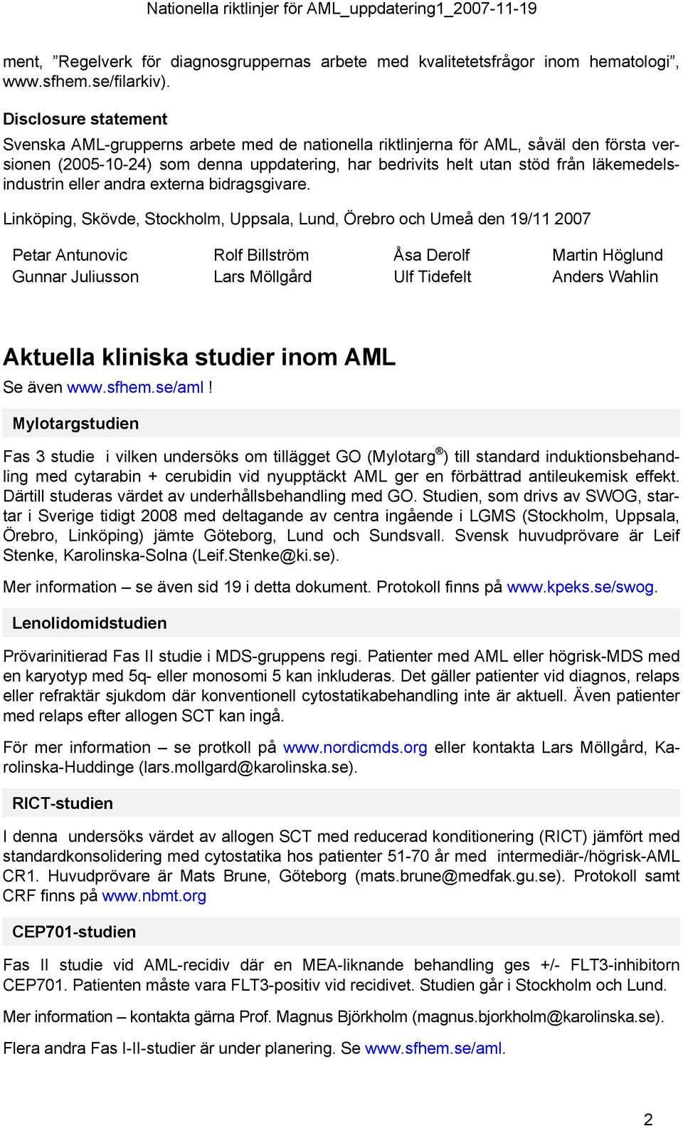 läkemedelsindustrin eller andra externa bidragsgivare.