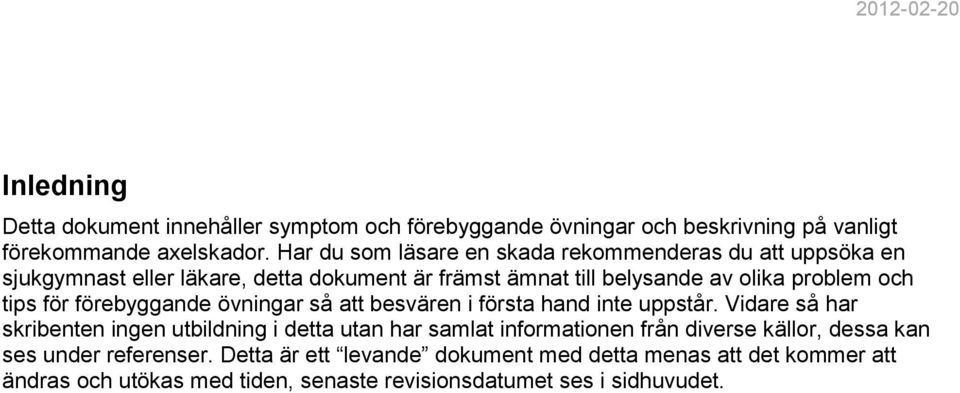 tips för förebyggande övningar så att besvären i första hand inte uppstår.