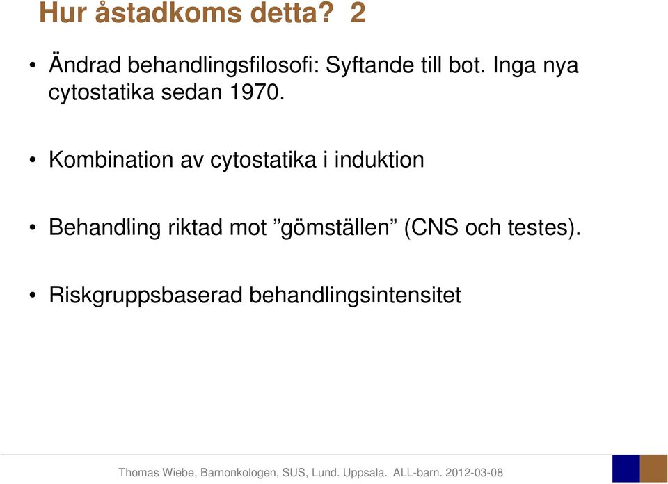 Inga nya cytostatika sedan 1970.