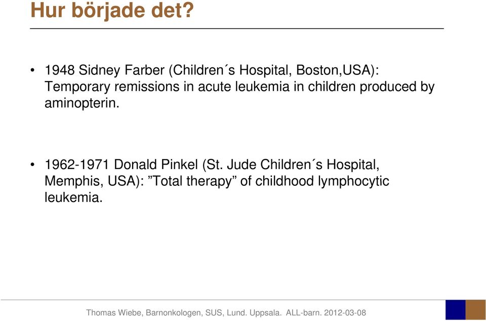 remissions in acute leukemia in children produced by aminopterin.