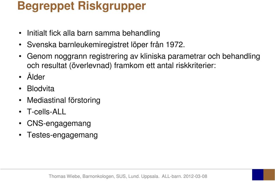 Genom noggrann registrering av kliniska parametrar och behandling och resultat