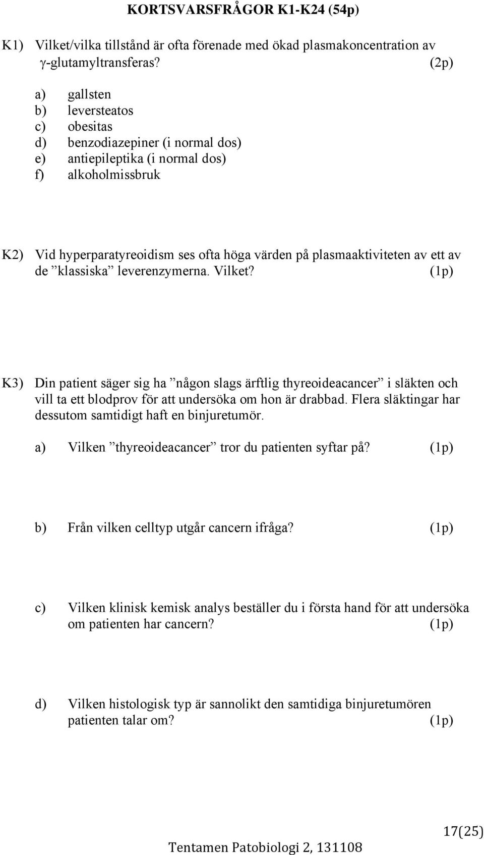 plasmaaktiviteten av ett av de klassiska leverenzymerna. Vilket?