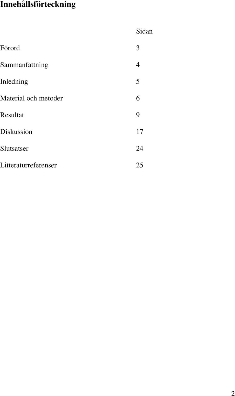 och metoder 6 Resultat 9 Diskussion