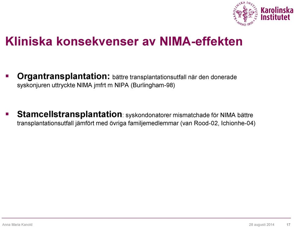 (Burlingham-98) Stamcellstransplantation: syskondonatorer mismatchade för NIMA bättre