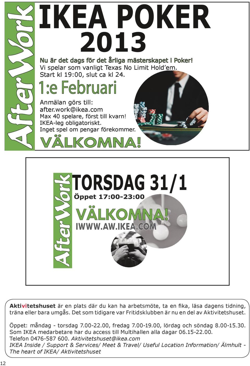 Aktivitetshuset är en plats där du kan ha arbetsmöte, ta en fika, läsa dagens tidning, träna eller bara umgås. Det som tidigare var Fritidsklubben är nu en del av Aktivitetshuset.