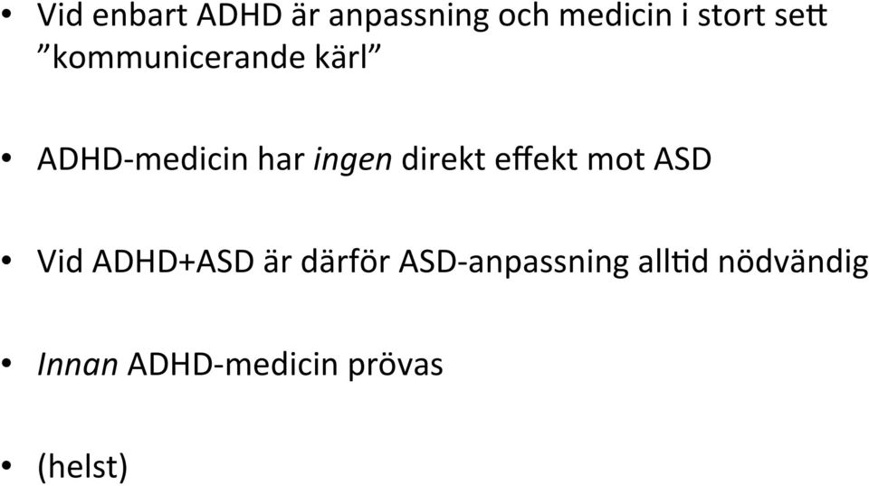 direkt effekt mot ASD Vid ADHD+ASD är därför ASD-