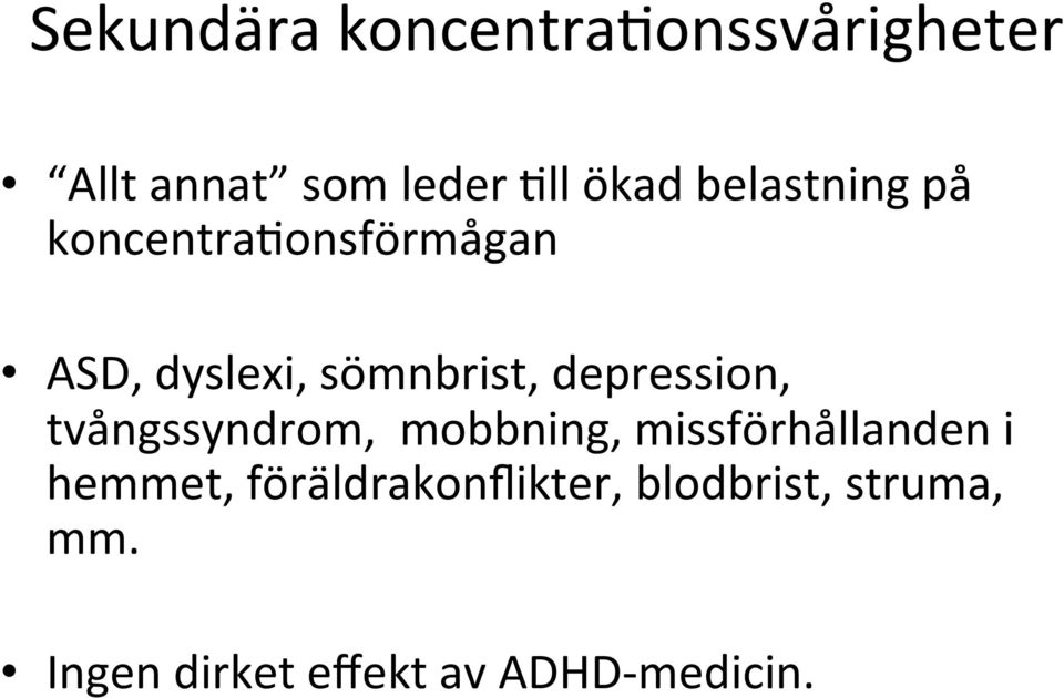 depression, tvångssyndrom, mobbning, missförhållanden i hemmet,