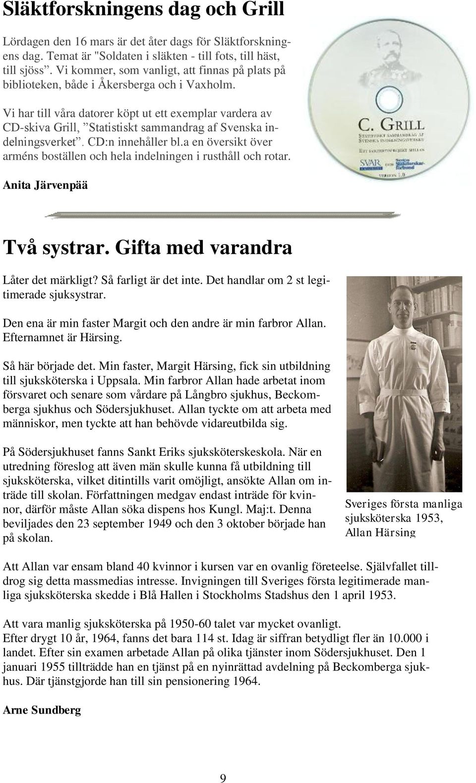 Vi har till våra datorer köpt ut ett exemplar vardera av CD-skiva Grill, Statistiskt sammandrag af Svenska indelningsverket. CD:n innehåller bl.
