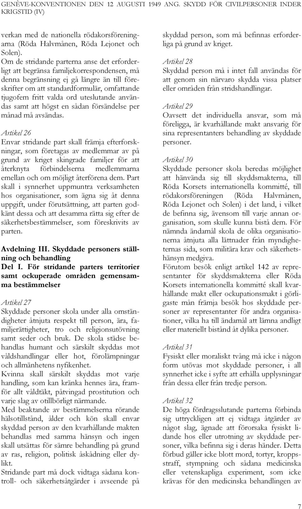 uteslutande användas samt att högst en sådan försändelse per månad må avsändas.