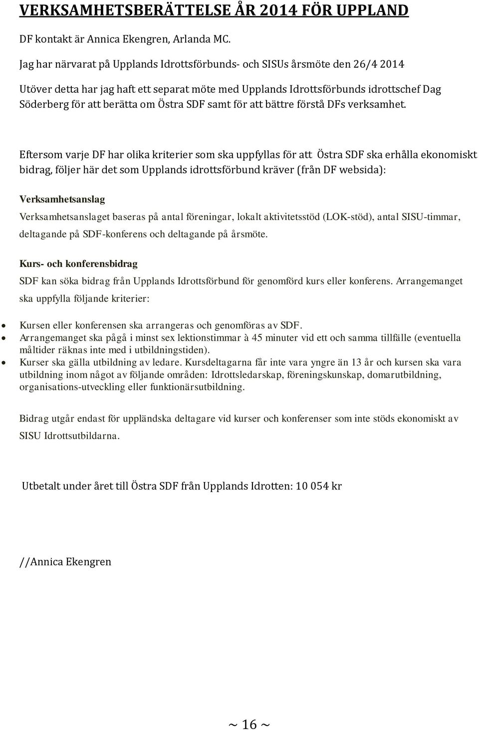 Östra SDF samt för att bättre förstå DFs verksamhet.