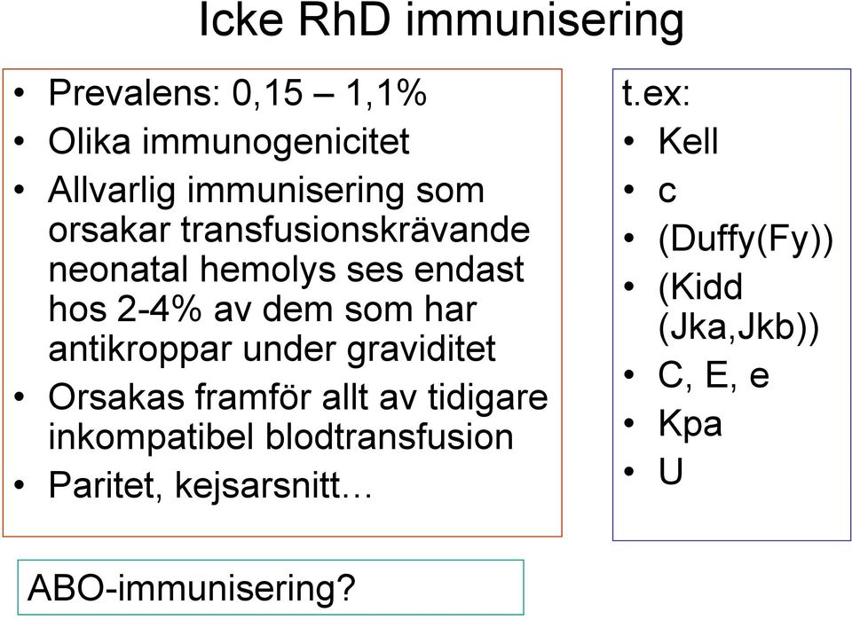 antikroppar under graviditet Orsakas framför fö allt av tidigare inkompatibel