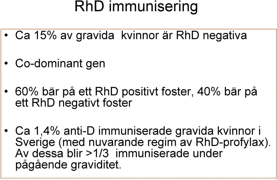 1,4% anti-d immuniserade gravida kvinnor i Sverige (med nuvarande regim av