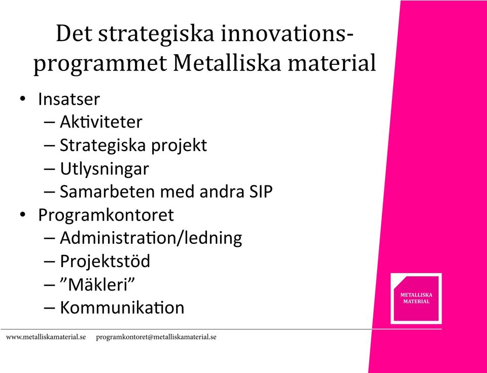 Utlysningar Samarbeten med andra SIP