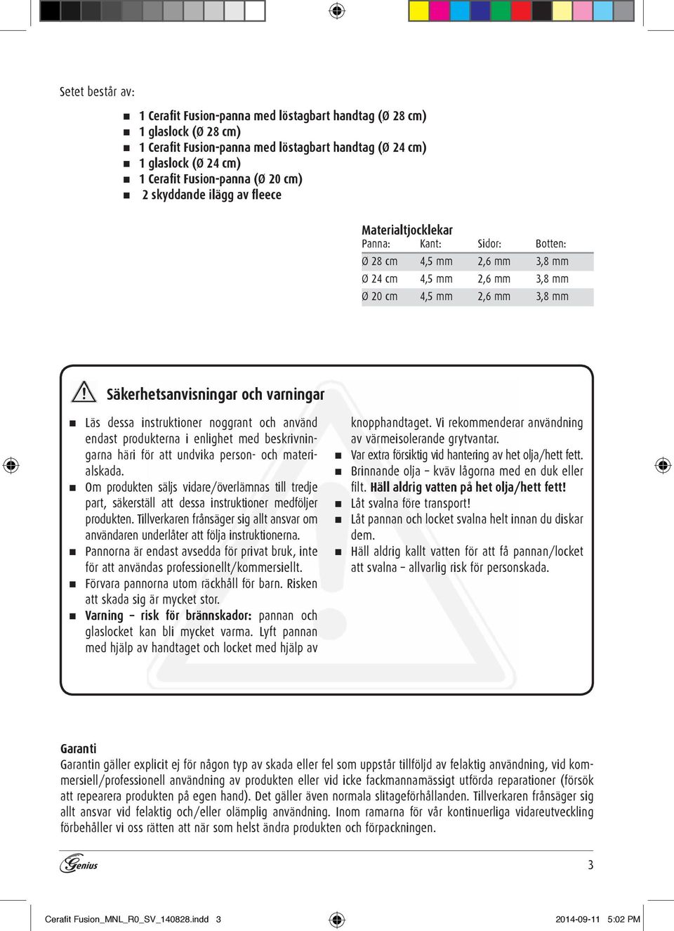 varningar Läs dessa instruktioner noggrant och använd endast produkterna i enlighet med beskrivningarna häri för att undvika person- och materialskada.