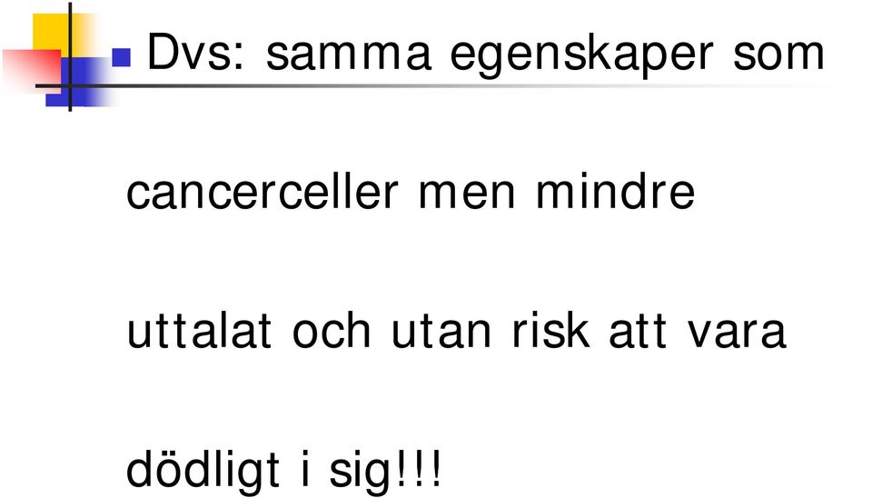 mindre uttalat och utan